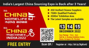 Read more about the article 8TH CHINA HOMELIFE AND MACHINEX INDIA 2022 TO BE HELD FROM 13 –15 DECEMBER 2022 AT BOMBAY EXHIBITION CENTRE, MUMBAI, INDIA